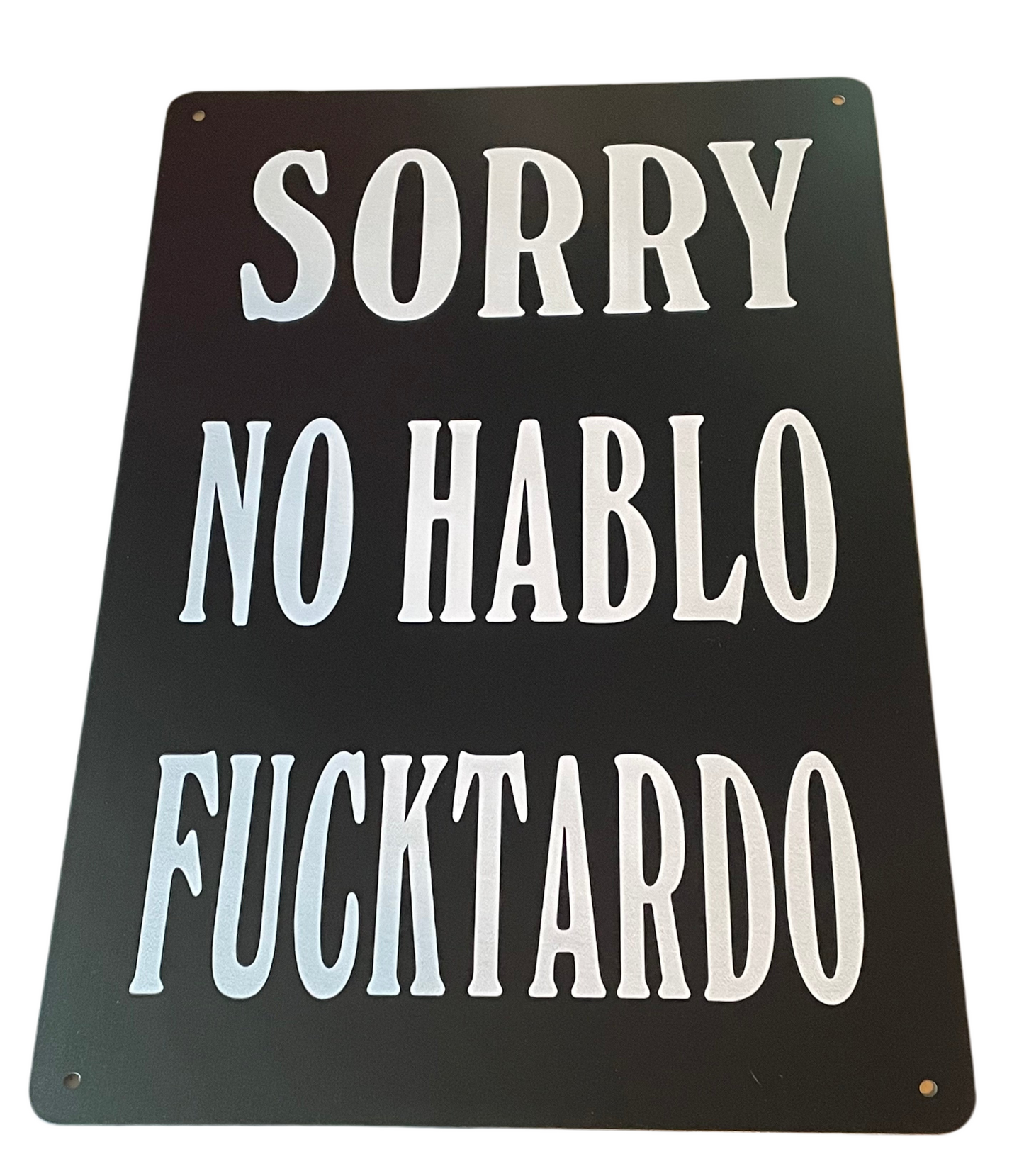 Sorry No Hablo Fucktardo sign