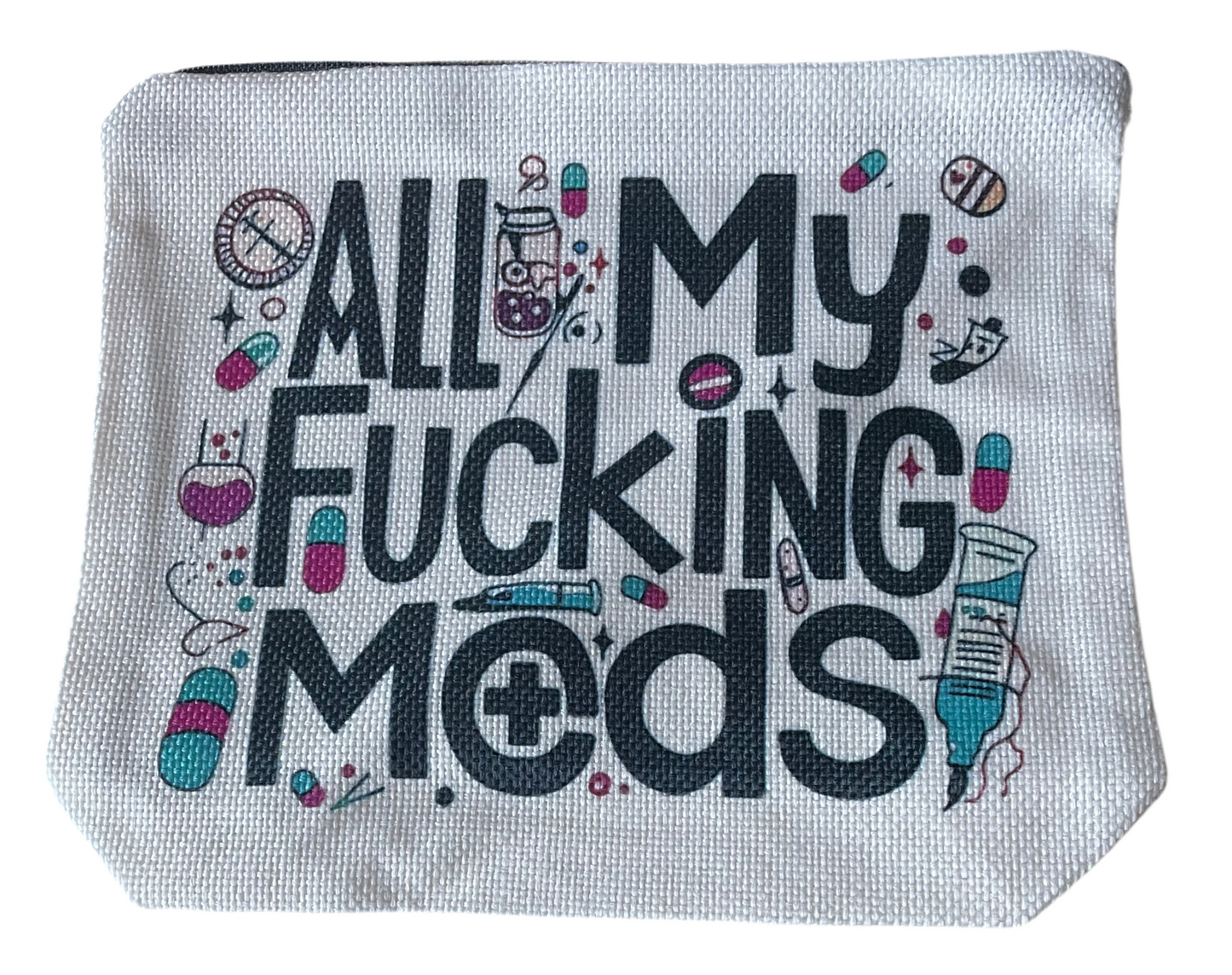 All my fucking meds make up bag Black writing