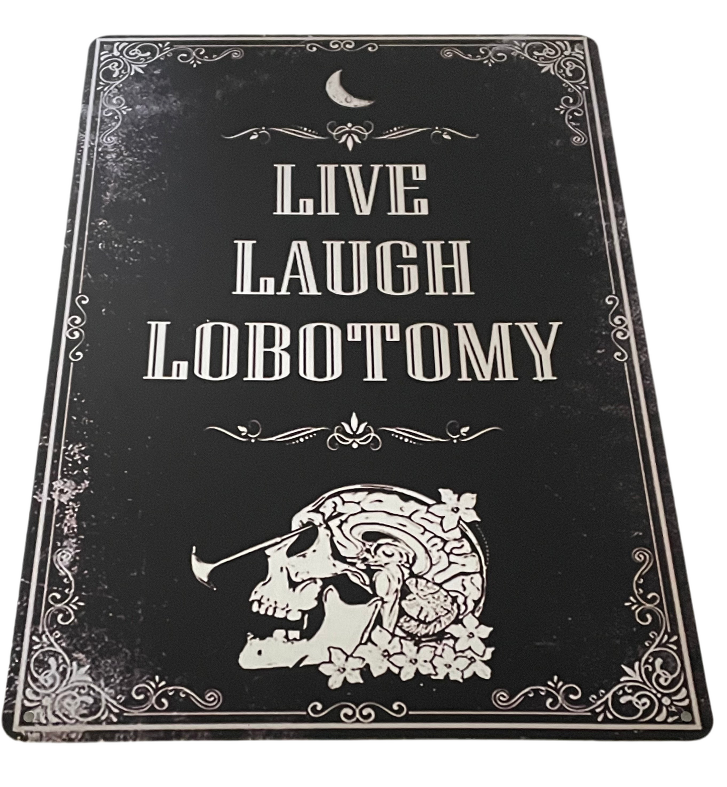 Live, laugh , lobotomy sign