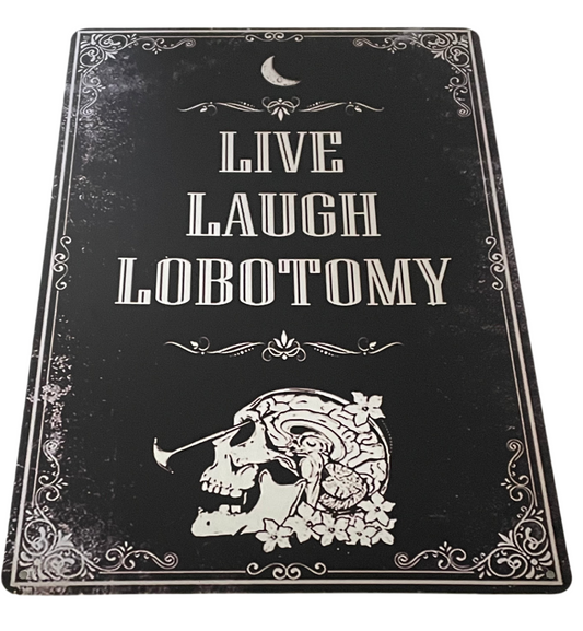 Live, laugh , lobotomy sign