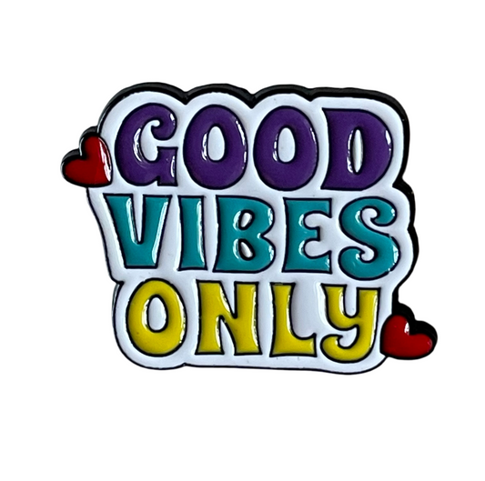 Good vibes only pin badge