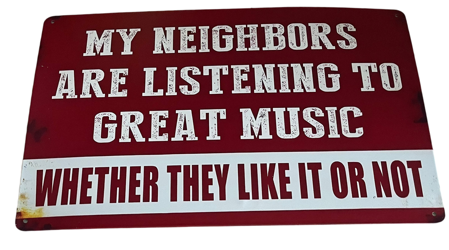 My neighbours are listening to great music sign