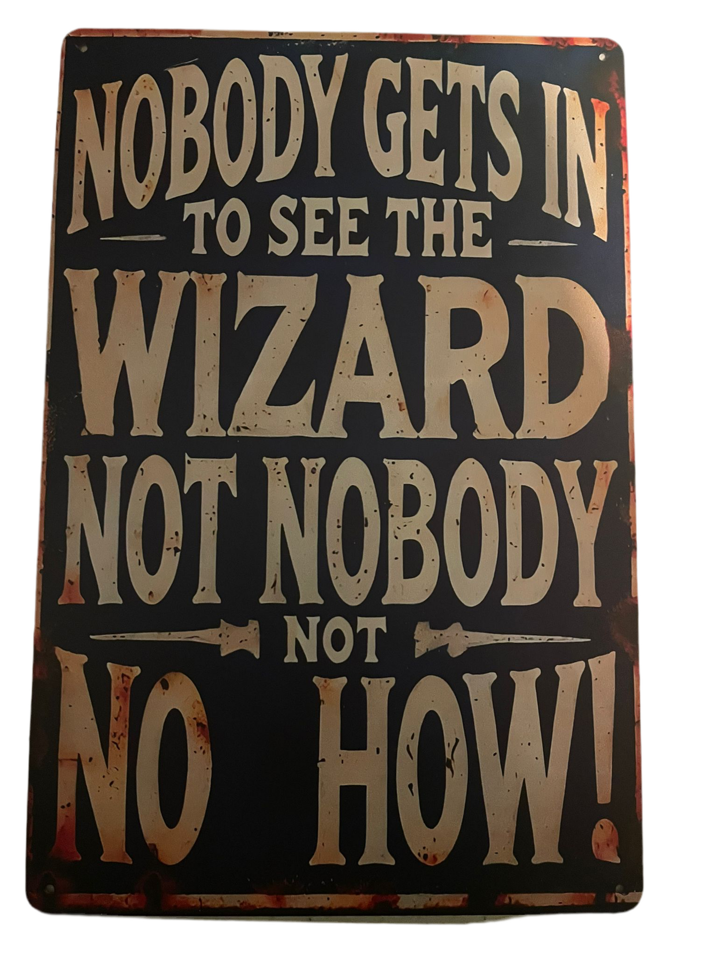 Nobody gets in to see the wizard sign
