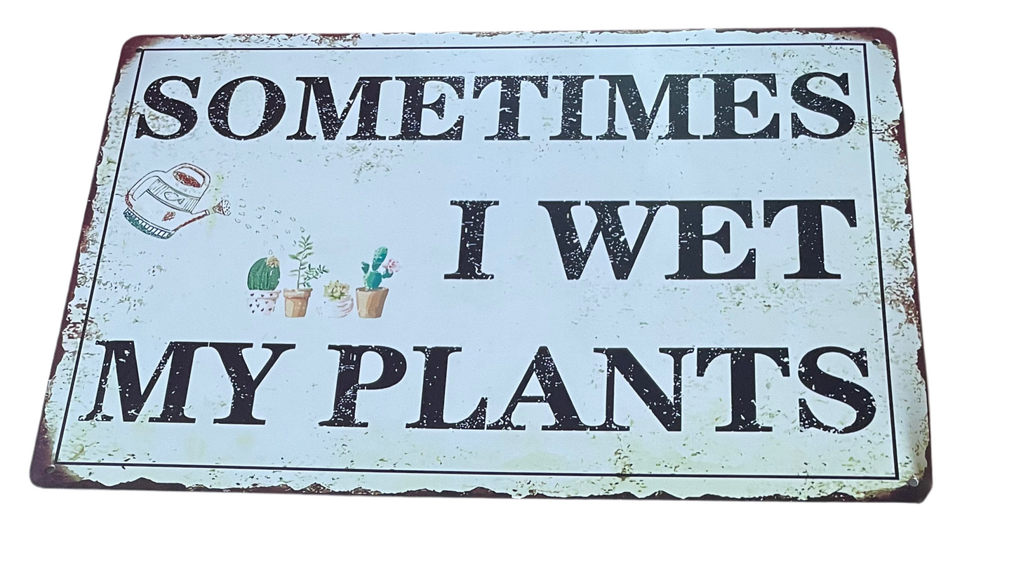 Sometimes I wet my plants sign