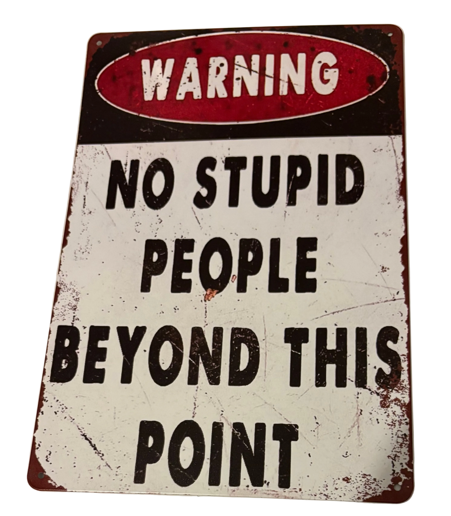 Warning No stupid people sign
