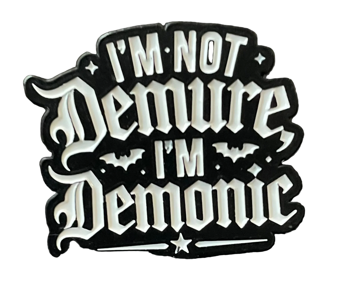 I’m not demure, I’m demonic pin badge