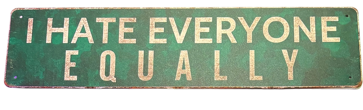 I hate everybody equally sign