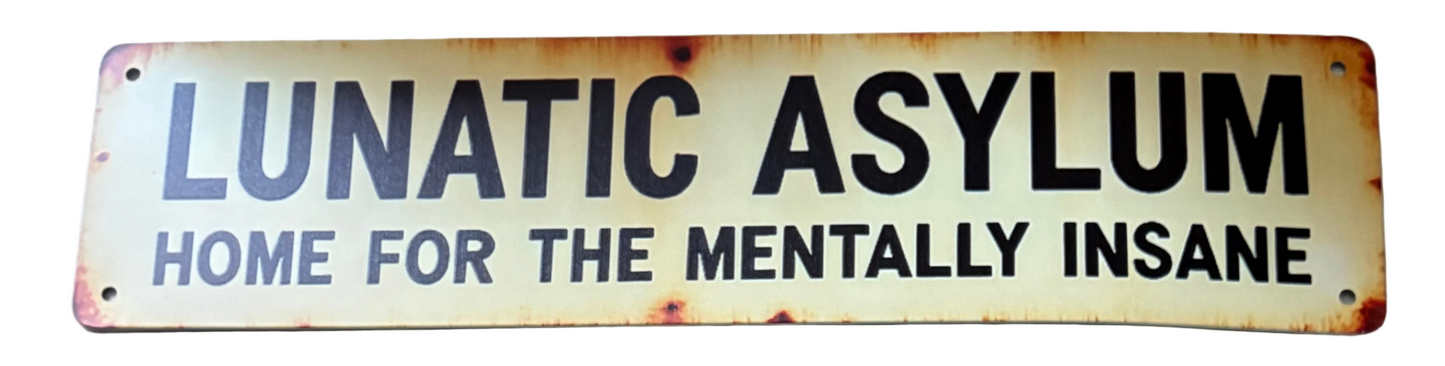 Lunatic Asylum sign