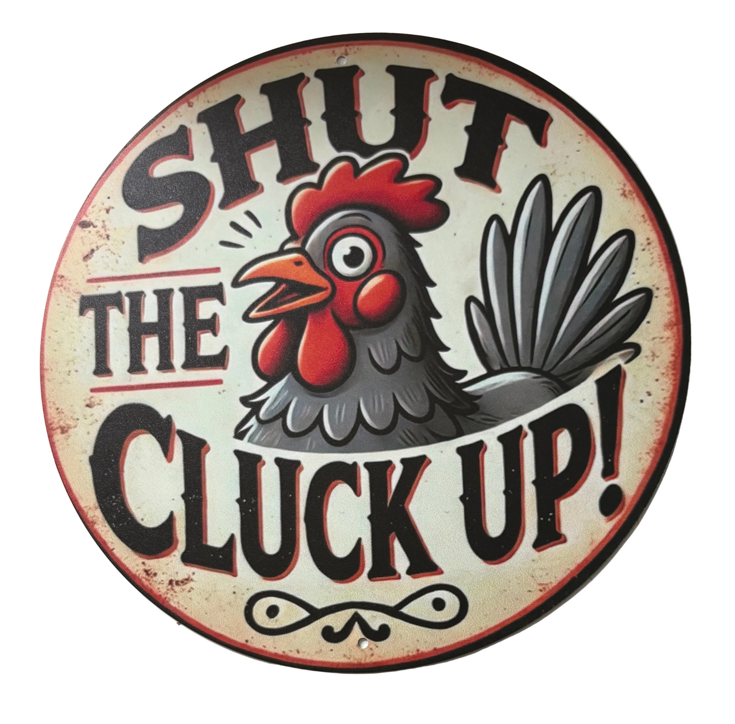 Shut the cluck up! Sign
