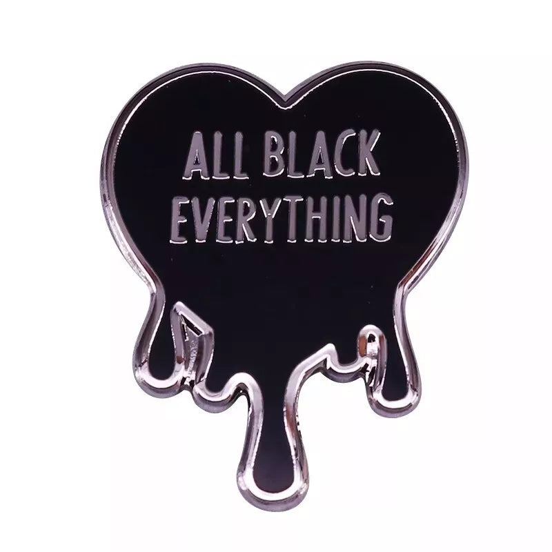 All Black Everything Pin Badge