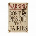 Warning don't piss off the fairies sign