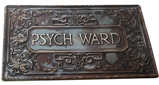 Psych Ward sign