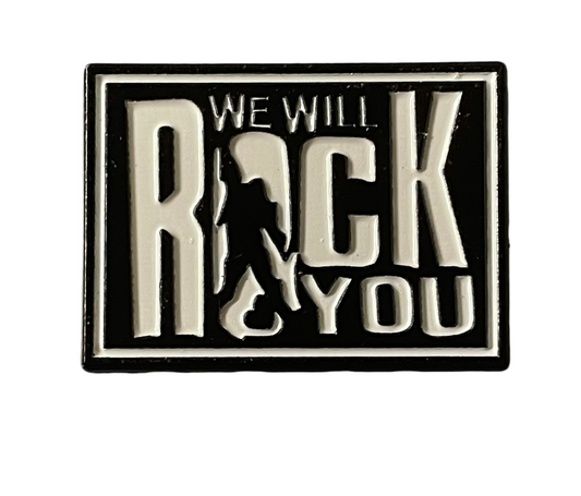 We will rock you pin badge