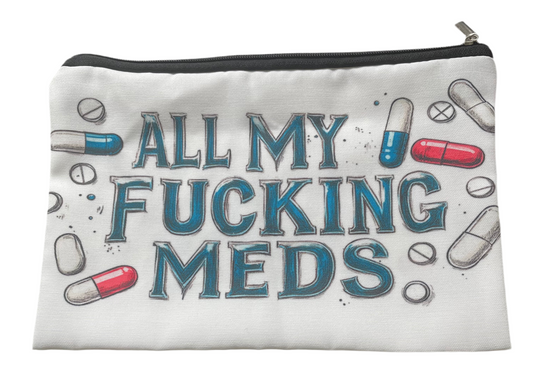 All my Fucking meds make up bag Blue writing