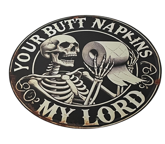 Your butt napkins my lord sign