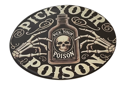 Pick your poison round sign