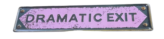 Dramatic exit sign
