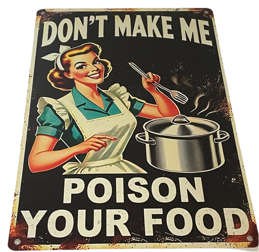 Don’t make me poison your food sign