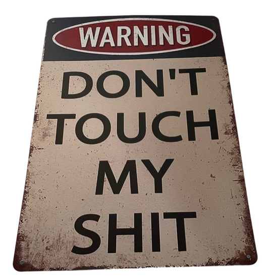 Warning don’t touch my shit sign