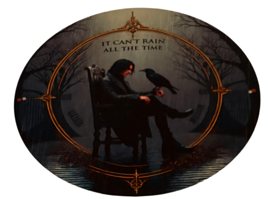 The Crow It can’t rain all the time round sign