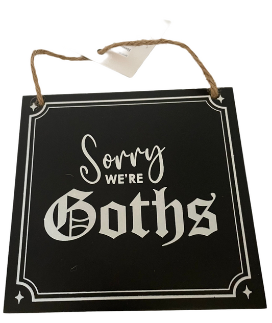 Sorry we’re Goths sign