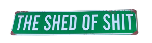 The Shed of shit sign