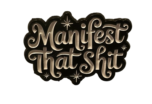 Manifest that shit pin badge