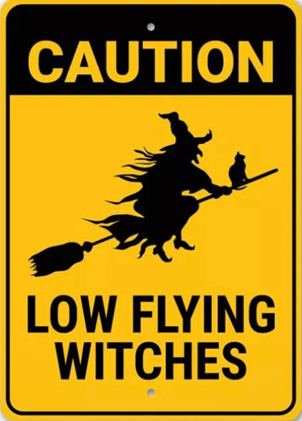 Caution Low Flying Witches Sign