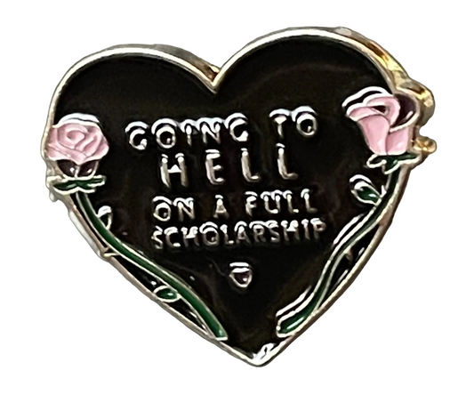 Going to hell on a full scholarship pin badge