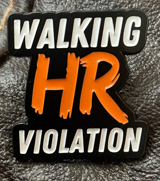 Walking HR violation pin badge