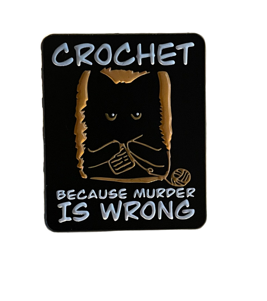 Crochet because murder is wrong pin badge