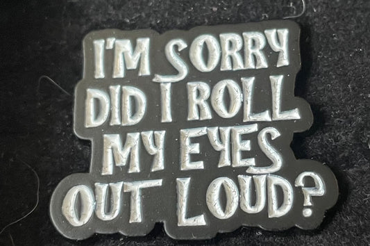 I’m sorry did I roll my eyes out load pin badge