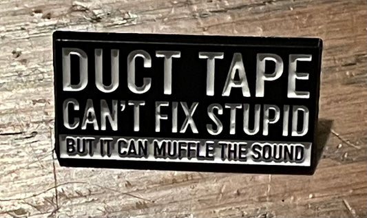 Duct tape can’t fix stupid pin badge