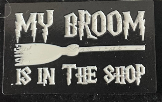 My broom is in the shop pin badge