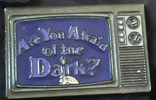 Are you afraid of the dark? pin badge