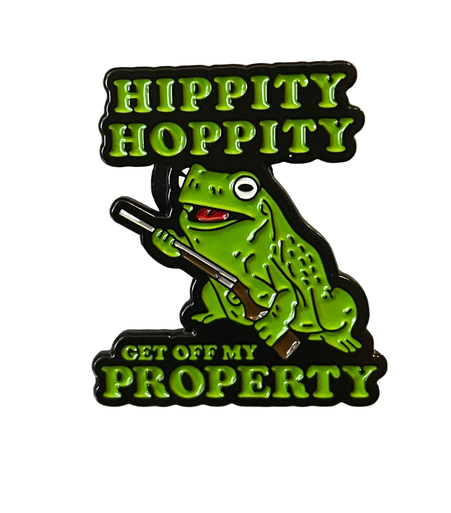 Hippity hoppity get off my property pin badge
