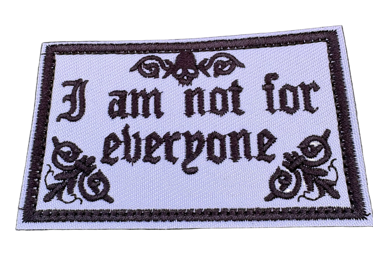 I am not for everybody patch