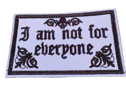 I am not for everybody patch