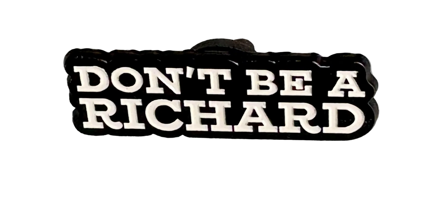 Don’t be a Richard pin badge
