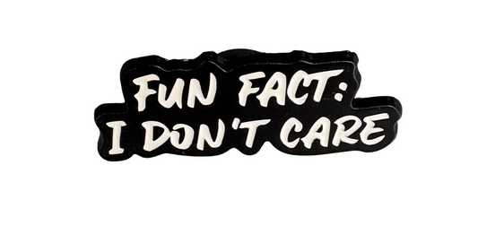 Fun fact : I don’t care pin badge