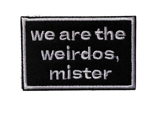 We are the Weirdos, mister patch