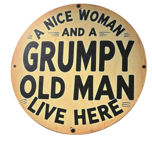 A nice woman and a grumpy old man live here round sign