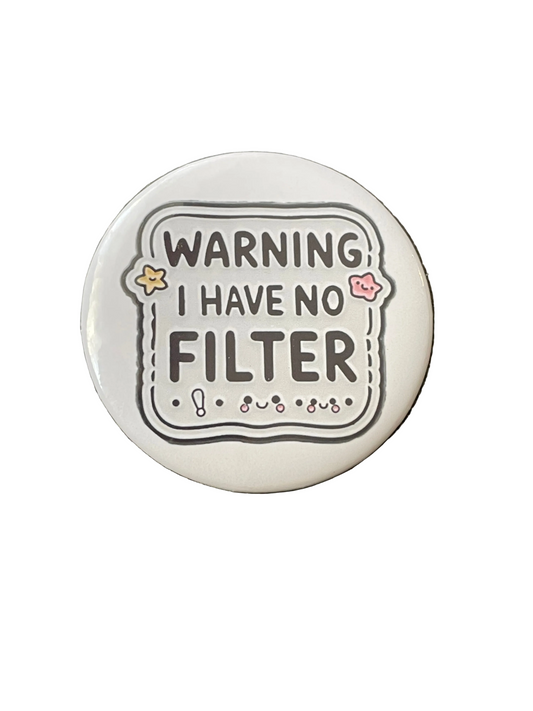 Warning I have no filter pin badge