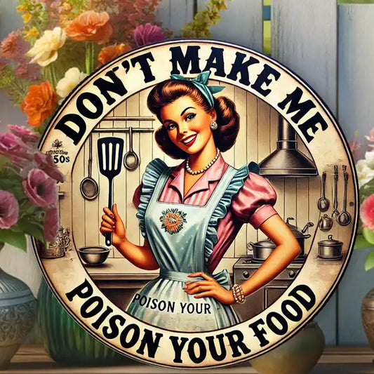 Don't Make Me Poison Your Food Sign